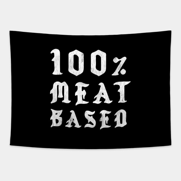 100% Meat Based - Hardcore Carnivore Tapestry by OnePresnt