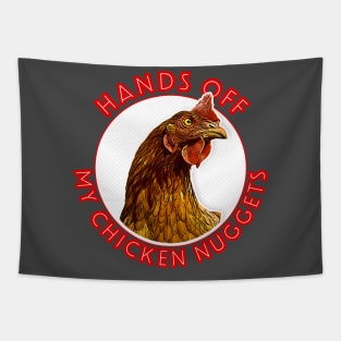 Hands Off My Chicken Nuggets Tapestry