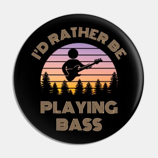 I'd Rather Be Playing Bass Bassist Vintage Sunset Pin