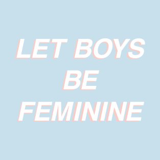 Let Boys Be Feminine - Blue T-Shirt