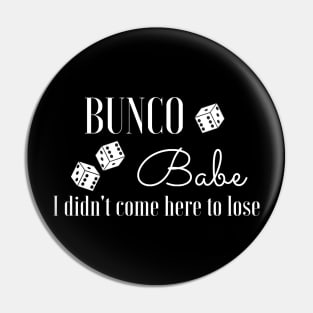 Bunco Babe I Didn't Come Here to Lose Dice Game Funny Bunko Pin