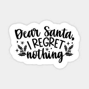 Dear Santa I Regret nothing Magnet