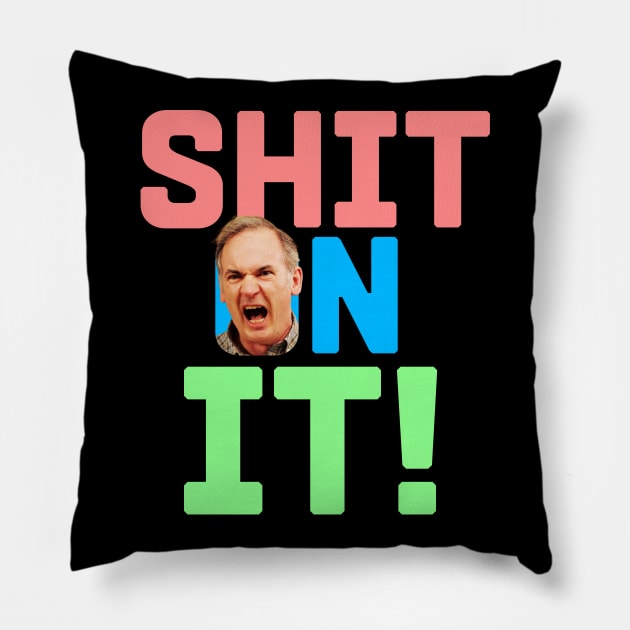 Sh*t on It! Martin Quote Pillow by Meta Cortex