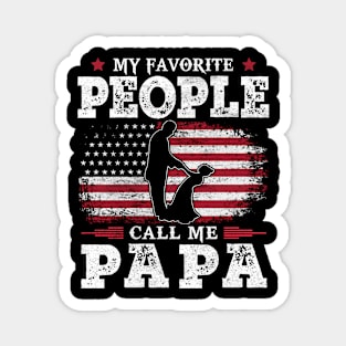 My Favorite People Call Me Papa US Flag Funny Dad Gifts Fathers Day Magnet