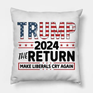 Trump 2024, Make Liberals Cry Again Pillow