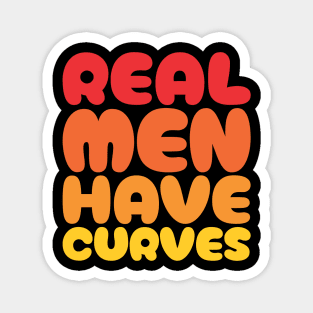 Real Men Have Curves - Funny Dad Magnet