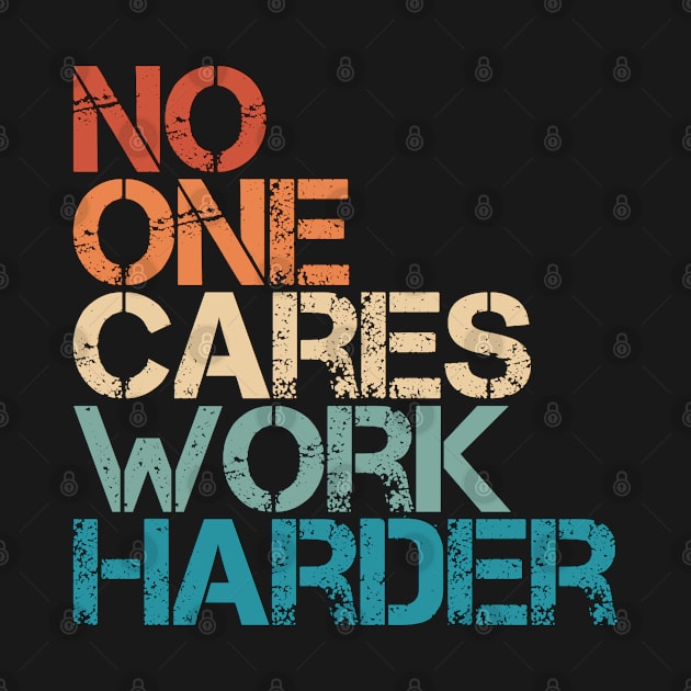 Workout Motivation - No One Cares Work Harder by Inspire Enclave