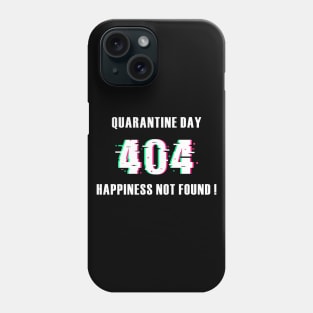 Quarantine day 404 happiness not found Phone Case