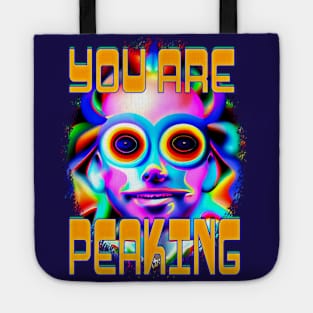 You Are Peaking - Captioned (2)- Trippy Psychedelic Art Tote