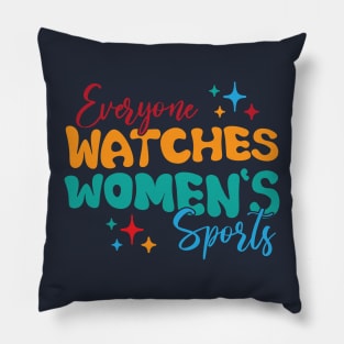 Funny Women Everyone Watches Women's Sports Pillow