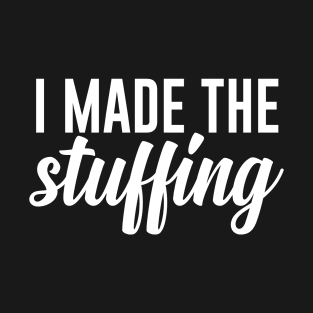 i made the stuffing T-Shirt