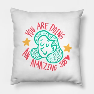 You are doing an Amazing Job! Pillow