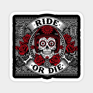 RIDE OR DIE NO BRAKES. NO FEAR Magnet
