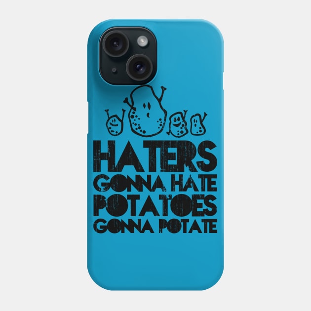 Haters gonna hate, Potatoes gonna potate Phone Case by CheesyB