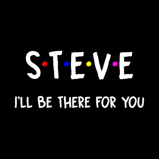 Steve I'll Be There For You | Steve FirstName | Steve Family Name | Steve Surname | Steve Name by CarsonAshley6Xfmb