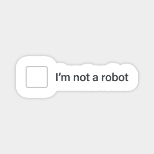 I'm not a robot Magnet