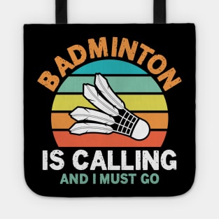 Badminton is Calling and I Must Go Tote