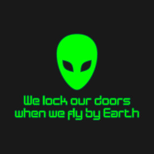 Aliens Lock Their Doors T-Shirt