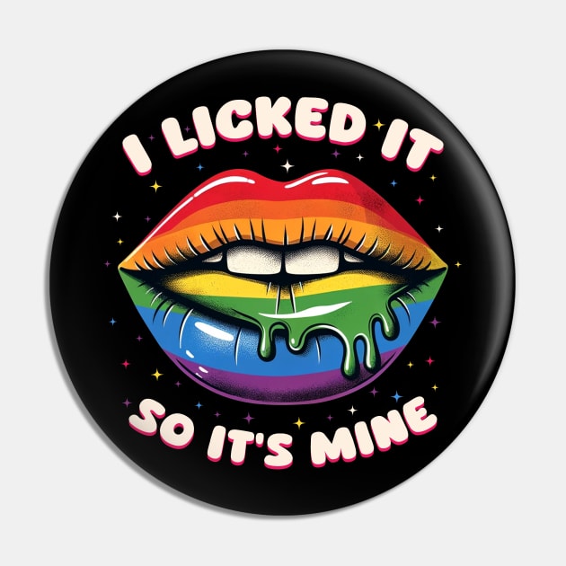 LGBT Pride I Licked It So It's Mine Pin by Buleskulls 