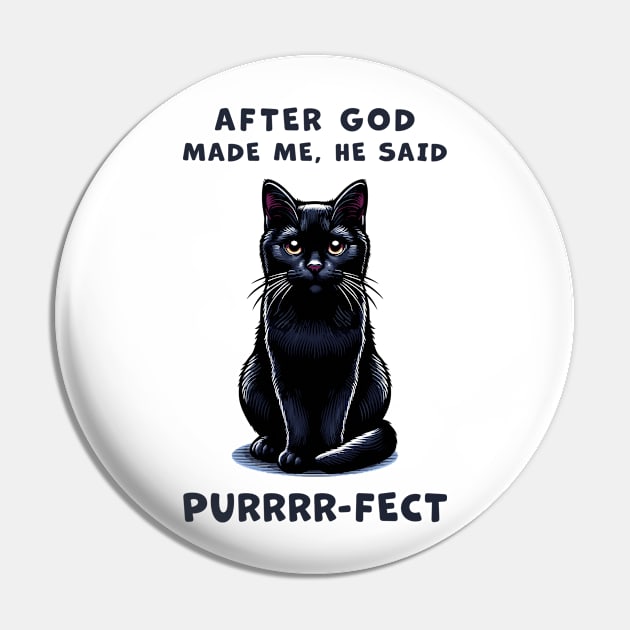 Black cat funny graphic t-shirt of cat saying "After God made me, he said Purrrr-fect." Pin by Cat In Orbit ®
