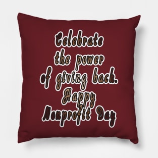 Power of Giving Back: Happy Nonprofit Day! Pillow