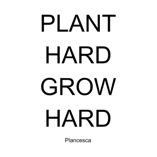 PLANT HARD GROW HARD BK T-Shirt