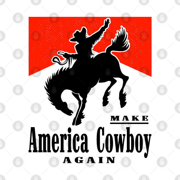 Make America Cowboy Again by Emma