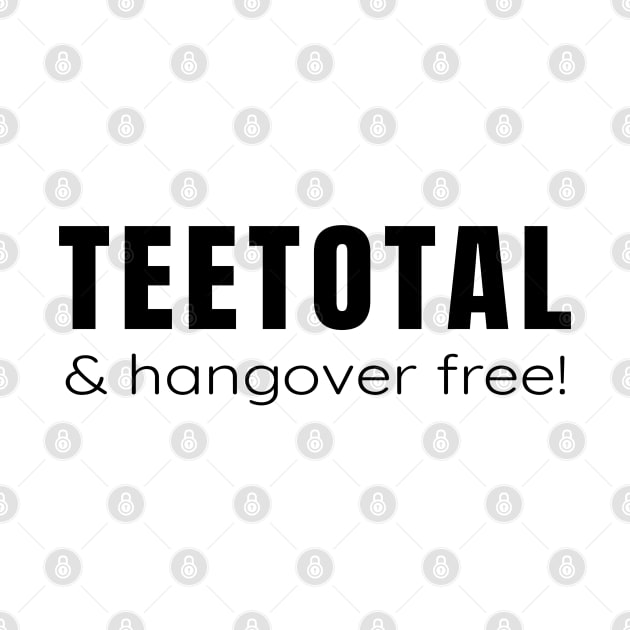 Teetotal and Hangover Free - Teetotalers Who Are Happily Non-Drinkers by tnts