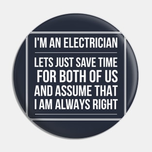 ELECTRICIAN LET'S JUST ASUME THAT I AM ALWAYS RIGHT - electrician saying quotes jobs Pin