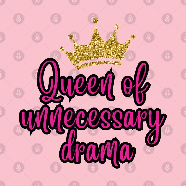 Queen of Unnecessary Drama by Owlora Studios