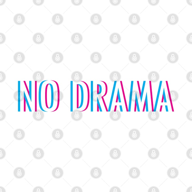 No Drama by Braeprint