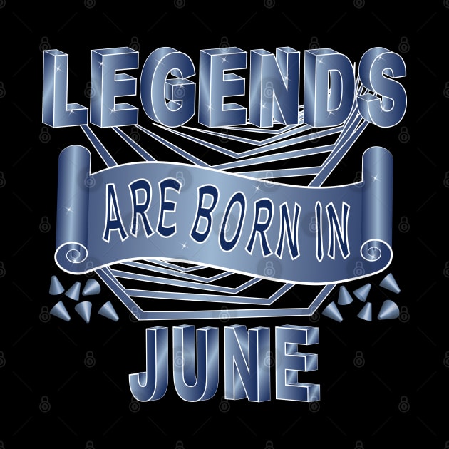 Legends Are Born In June by Designoholic