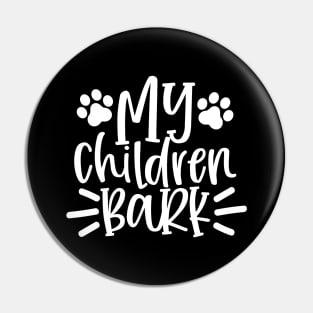 My Children Bark. Funny Dog Lover Design. Woff. Pin