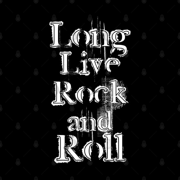 Long Live Rock And Roll - Grunge White Text by Whimsical Thinker