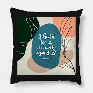 If God is for us, who can be against us? Romans 8:31, Bible Quote Pillow