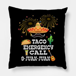 Taco Emergency Call 9 Juan Juan Mexican traditional 5 de may Pillow