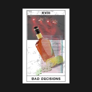 Bad decisions T-Shirt