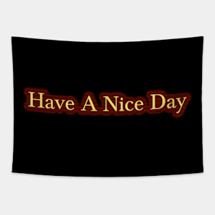 Have A Nice Day Tapestry