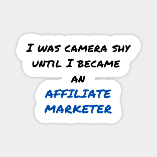 Affiliate Marketer - Camera shy Magnet