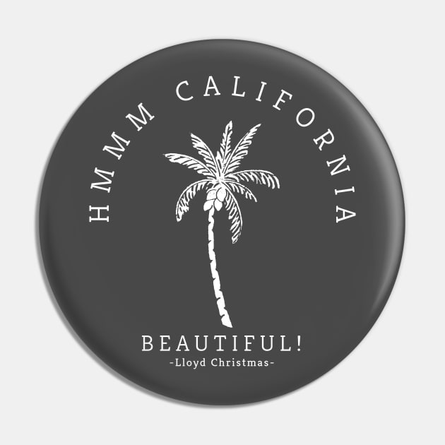 Hmmm California, Beautiful! - Lloyd Christmas Pin by BodinStreet