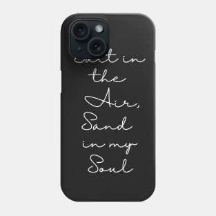 Salt in the Air Sand in My Soul Southern Beach Phone Case