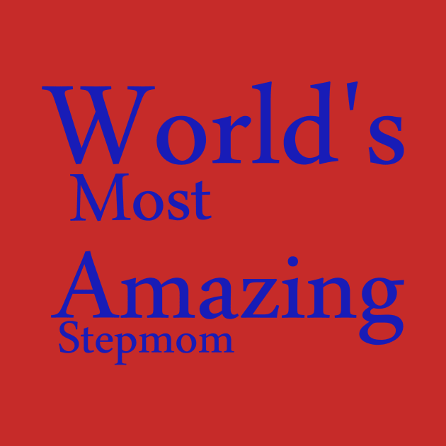 World's Most Amazing StepMom funny t-shirt by yassinstore