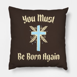 You must be born again funny design Pillow