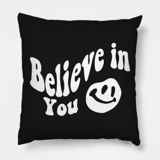 Believe in You - Smile face Pillow