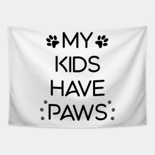 My Kids have Paws Tapestry