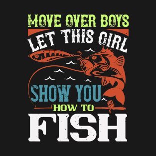 Move Over Boys Lets This Girl Show You How To Fish T-Shirt