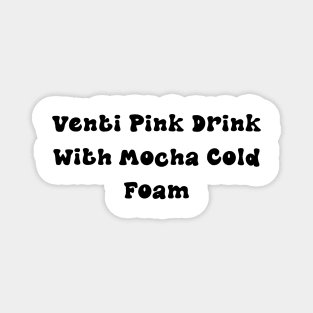 Venti Pink Drink with Mocha Cold Foam - Personalized Coffee Order Magnet