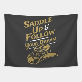 Saddle Up & Follow Your Dreams - Never Give Up Tapestry