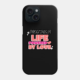 Mother life powered by love Phone Case