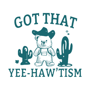 Got That Yee-Haw’tism T-Shirt